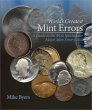World's Greatest Mint Errors - A Guide to the Most Spectacular Major Mint Error Coins - By Mike Byers